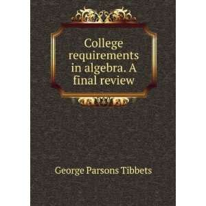   requirements in algebra. A final review George Parsons Tibbets Books