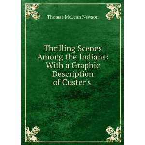   With a Graphic Description of Custers . Thomas McLean Newson Books