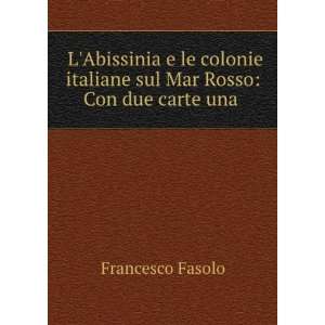 abissinia E Le Colonie Italiane Sul Mar Rosso Con Due Carte Una 