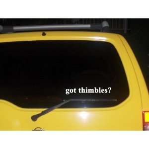  got thimbles? Funny decal sticker Brand New Everything 