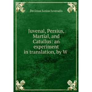 Juvenal, Persius, Martial, and Catullus: an experiment in translation 