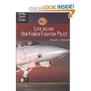    Life As an Air Force Fighter Pilot Robert C. Kennedy Books