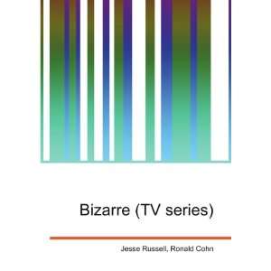  Bizarre (TV series) Ronald Cohn Jesse Russell Books