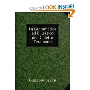   Grammatica ed il Lessico del Dialetto Teramano Giuseppe Savini Books
