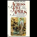 Across Five Aprils 84 Edition, Irene Hunt (9780425102411)   Textbooks 
