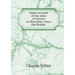   of slavery at Mauritius since the British . Charles Telfair Books