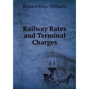  Railway Rates and Terminal Charges Richard Price 