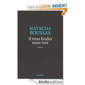 Il vous faudra nous tuer (ROMANS FRANCAIS) (French Edition) Natacha 