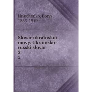   movy. Ukrainsko russki slovar . 2 Borys, 1863 1910 Hrinchenko Books