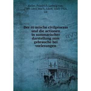   Ludwig von, 1799 1860,Wach, Adolf, 1843 1926, ed Keller Books