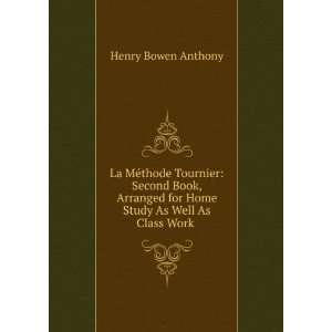   for Home Study As Well As Class Work . Henry Bowen Anthony Books