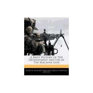   and Use of The Machine Gun (9781241359621) SB Jeffrey Books