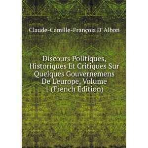Discours Politiques, Historiques Et Critiques Sur Quelques 