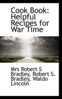 cook book helpful recipes for war time by mrs robert s bradley 