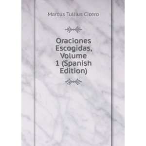   Escogidas, Volume 1 (Spanish Edition): Marcus Tullius Cicero: Books