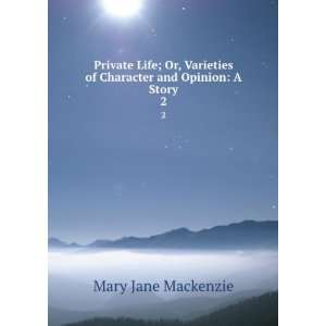   of Character and Opinion A Story. 2 Mary Jane Mackenzie Books