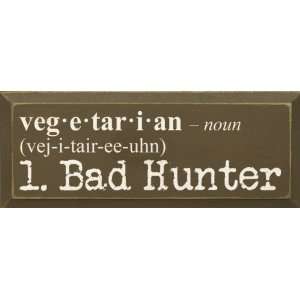  VEGETARIAN (VEG T TAIR EE UHN) Noun 1. Bad Hunter Wooden 