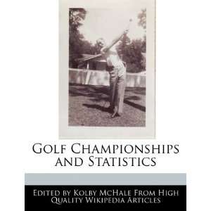   Golf Championships and Statistics (9781241588779) Kolby McHale Books