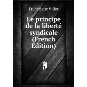  Le principe de la libertÃ© syndicale (French Edition 