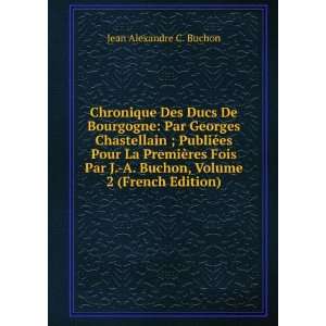   Buchon, Volume 2 (French Edition) Jean Alexandre C. Buchon Books