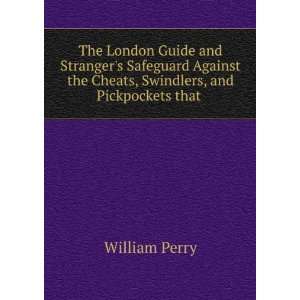   the Cheats, Swindlers, and Pickpockets that .: William Perry: Books