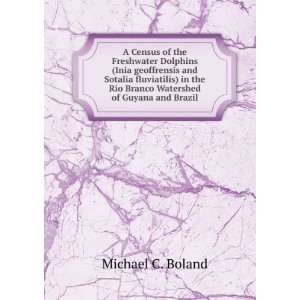   Rio Branco Watershed of Guyana and Brazil: Michael C. Boland: Books