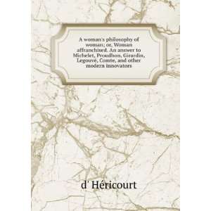 philosophy of woman; or, Woman affranchised. An answer to Michelet 