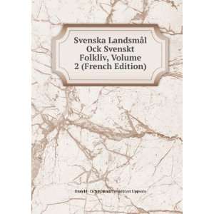  Svenska LandsmÃ¥l Ock Svenskt Folkliv, Volume 2 (French 
