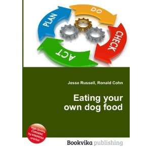 Eating your own dog food Ronald Cohn Jesse Russell Books