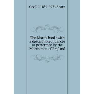   by the Morris men of England Cecil J. 1859 1924 Sharp Books