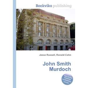 John Smith Murdoch: Ronald Cohn Jesse Russell: Books