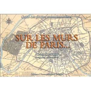  Sur les murs de Paris: Guide des plaques commémoratives 