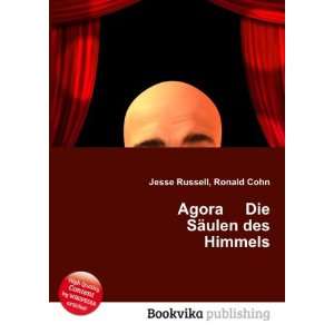  Agora Die SÃ¤ulen des Himmels Ronald Cohn Jesse Russell Books