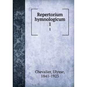    Repertorium hymnologicum. 1 Ulysse, 1841 1923 Chevalier Books