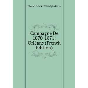  Campagne De 1870 1871: OrlÃ©ans (French Edition 