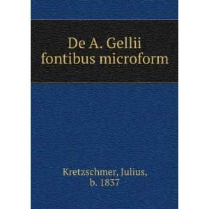    De A. Gellii fontibus microform Julius, b. 1837 Kretzschmer Books