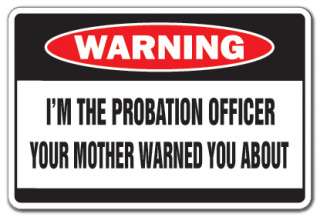 THE PROBATION OFFICER Warning Sign mother funny gift parole prison 