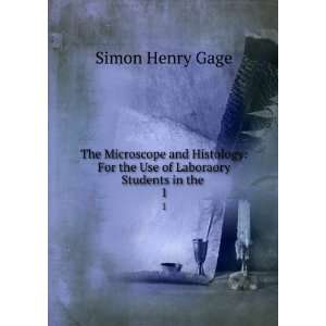   For the Use of Laboraory Students in the . 1: Simon Henry Gage: Books