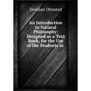   Text Book, for the Use of the Students in .: Denison Olmsted: Books