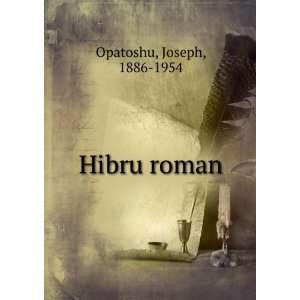 Hibru roman: Joseph, 1886 1954 Opatoshu:  Books