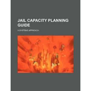  Jail capacity planning guide a systems approach 