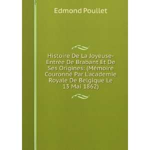   academie Royale De Belgique Le 13 Mai 1862): Edmond Poullet: Books