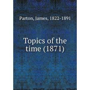   time (1871): James, 1822 1891 Parton: 9781275294615:  Books