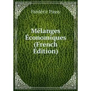   ©langes Ã?conomiques (French Edition) FrÃ©dÃ©ric Passy Books