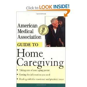   to Home Caregiving [Paperback]: American Medical Association: Books