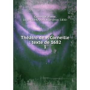   de 1682. 1: Pierre, 1606 1684,Pauly, Alphonse, 1830  Corneille: Books