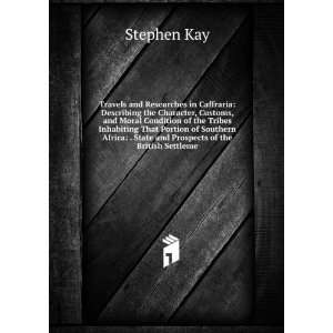    . State and Prospects of the British Settleme Stephen Kay Books