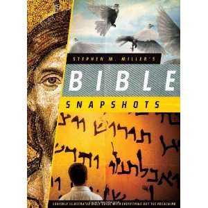  Stephen M. Millers Bible Snapshots Lavishly Illustrated Bible 
