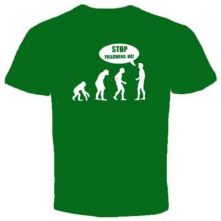 EVOLUTION STOP FOLLOWING ME Funny Cool S 2XL T SHIRT  