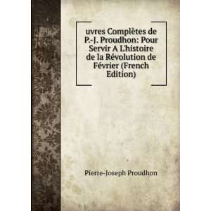   volution de FÃ©vrier (French Edition) Pierre Joseph Proudhon Books